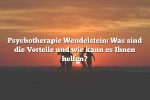 Psychotherapie Wendelstein: Was sind die Vorteile und wie kann es Ihnen helfen?