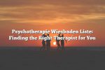 Psychotherapie Wiesbaden Liste: Finding the Right Therapist for You