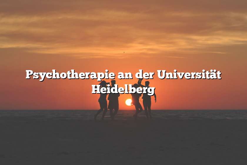 Psychotherapie an der Universität Heidelberg