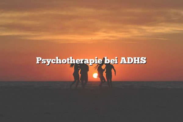 Psychotherapie bei ADHS