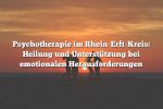 Psychotherapie im Rhein-Erft-Kreis: Heilung und Unterstützung bei emotionalen Herausforderungen