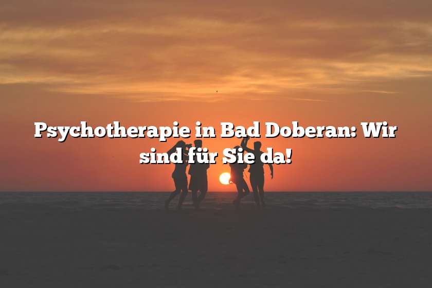 Psychotherapie in Bad Doberan: Wir sind für Sie da!