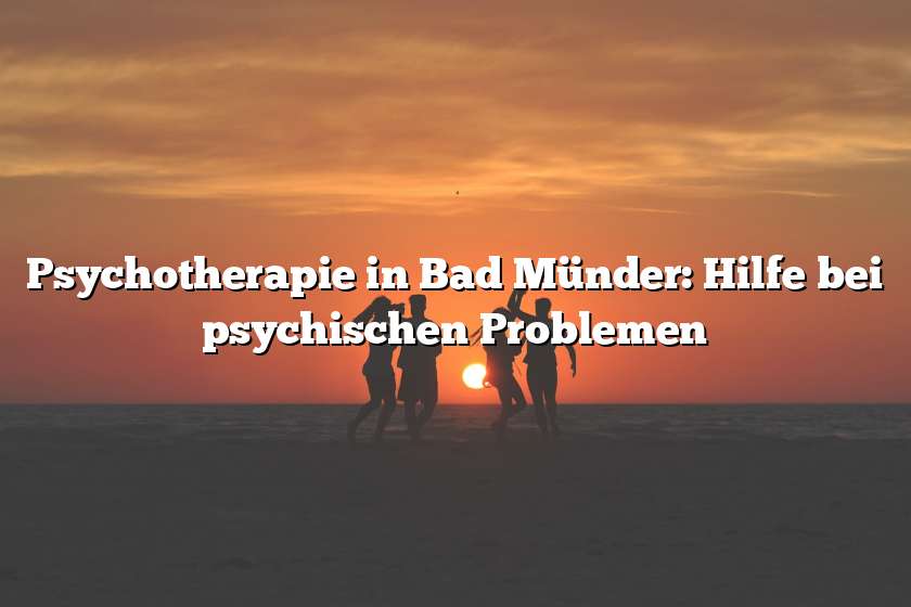 Psychotherapie in Bad Münder: Hilfe bei psychischen Problemen