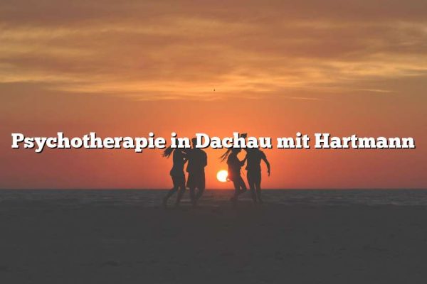 Psychotherapie in Dachau mit Hartmann