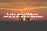 Psychotherapie in Dortmund – Psychologische Hilfe in Privatpraxis