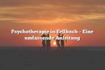 Psychotherapie in Fellbach – Eine umfassende Anleitung