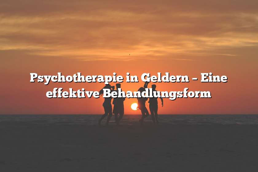 Psychotherapie in Geldern – Eine effektive Behandlungsform