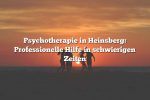 Psychotherapie in Heinsberg: Professionelle Hilfe in schwierigen Zeiten