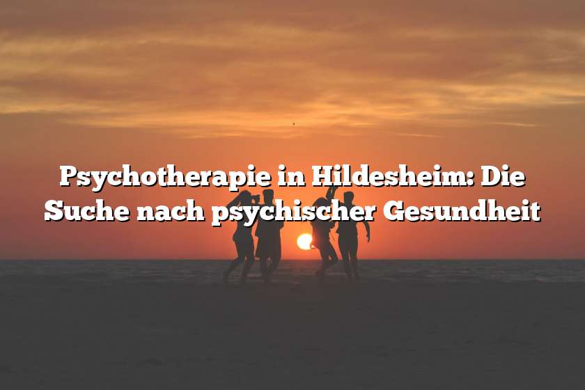 Psychotherapie in Hildesheim: Die Suche nach psychischer Gesundheit