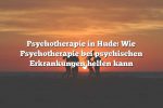 Psychotherapie in Hude: Wie Psychotherapie bei psychischen Erkrankungen helfen kann