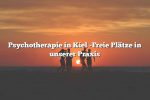 Psychotherapie in Kiel -Freie Plätze in unserer Praxis