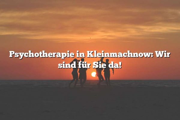 Psychotherapie in Kleinmachnow: Wir sind für Sie da!