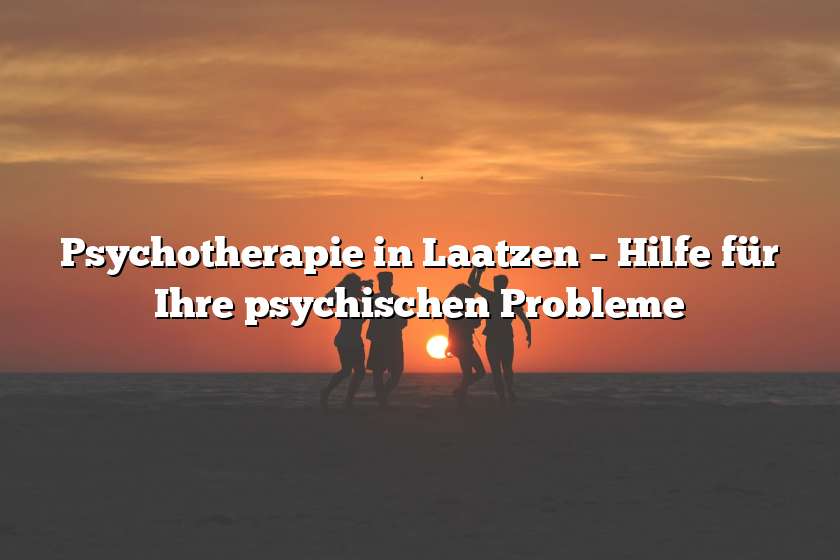 Psychotherapie in Laatzen – Hilfe für Ihre psychischen Probleme