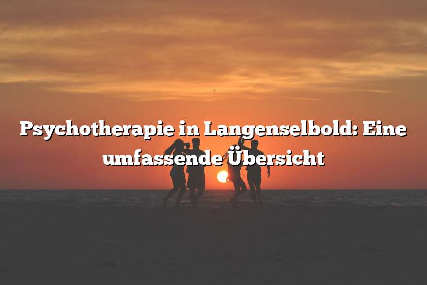 Psychotherapie in Langenselbold: Eine umfassende Übersicht