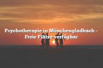 Psychotherapie in Mönchengladbach – Freie Plätze verfügbar