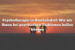 Psychotherapie in Stockelsdorf: Wie wir Ihnen bei psychischen Problemen helfen können