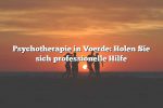 Psychotherapie in Voerde: Holen Sie sich professionelle Hilfe