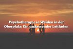 Psychotherapie in Weiden in der Oberpfalz: Ein umfassender Leitfaden