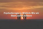 Psychotherapie in Wittlich: Wie wir Ihnen helfen können