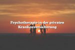 Psychotherapie in der privaten Krankenversicherung