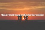 Quali Forschung psychische Gesundheit