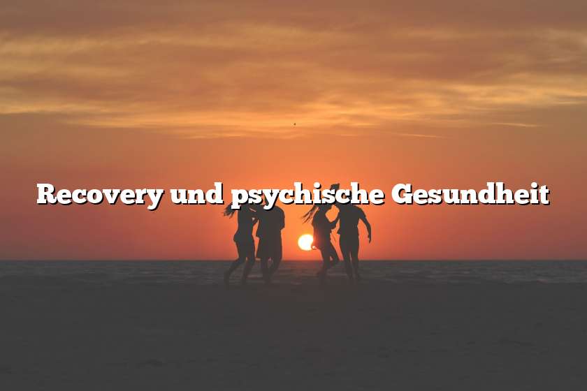 Recovery und psychische Gesundheit