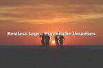 Restless Legs – Psychische Ursachen