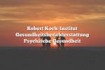 Robert Koch-Institut Gesundheitsberichterstattung Psychische Gesundheit