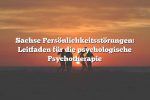 Sachse Persönlichkeitsstörungen: Leitfaden für die psychologische Psychotherapie