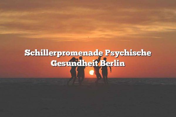 Schillerpromenade Psychische Gesundheit Berlin