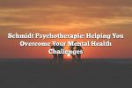 Schmidt Psychotherapie: Helping You Overcome Your Mental Health Challenges