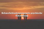 Schwerbehindertenausweis psychische Erkrankung