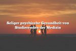 Seliger psychische Gesundheit von Studierenden der Medizin