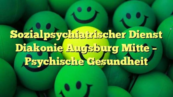 Sozialpsychiatrischer Dienst Diakonie Augsburg Mitte – Psychische Gesundheit