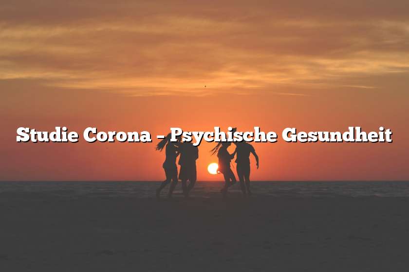 Studie Corona – Psychische Gesundheit