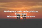 Studiengang sucht und psychische Gesundheit: Zulassungsvoraussetzungen