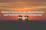 Symbol Psychotherapie: Möglichkeiten und Techniken für eine erfolgreiche Therapie