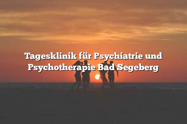 Tagesklinik für Psychiatrie und Psychotherapie Bad Segeberg