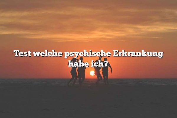 Test welche psychische Erkrankung habe ich?