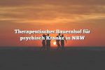 Therapeutischer Bauernhof für psychisch Kranke in NRW