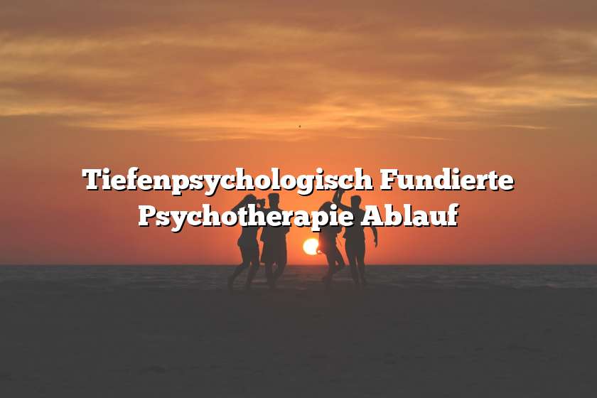 Tiefenpsychologisch Fundierte Psychotherapie Ablauf