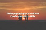 Tiefenpsychologisch fundierte Psychotherapie in Köln