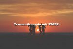 Traumatherapie mit EMDR