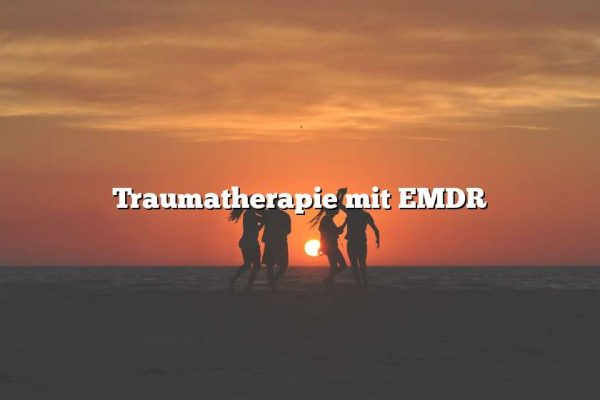 Traumatherapie mit EMDR