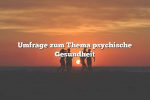 Umfrage zum Thema psychische Gesundheit