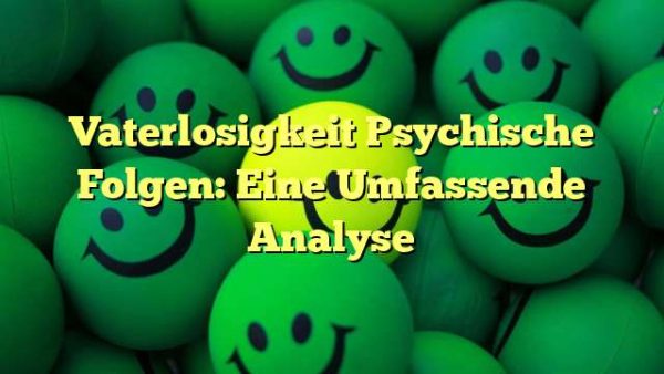 Vaterlosigkeit Psychische Folgen: Eine Umfassende Analyse