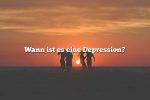 Wann ist es eine Depression?