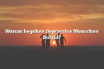 Warum begehen depressive Menschen Suizid?