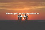 Warum geht es mir psychisch so schlecht?