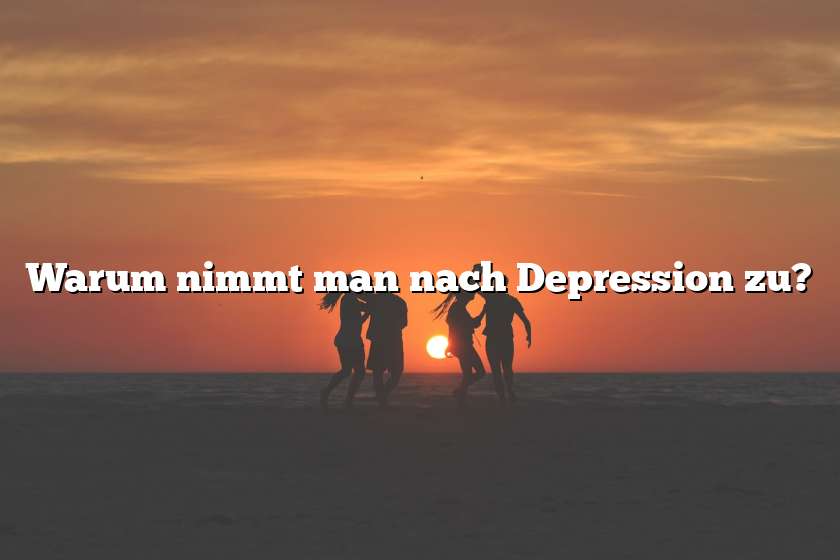 Warum nimmt man nach Depression zu?